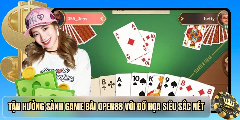 Tận hưởng sảnh game bài OPEN88 với đồ họa siêu sắc nét